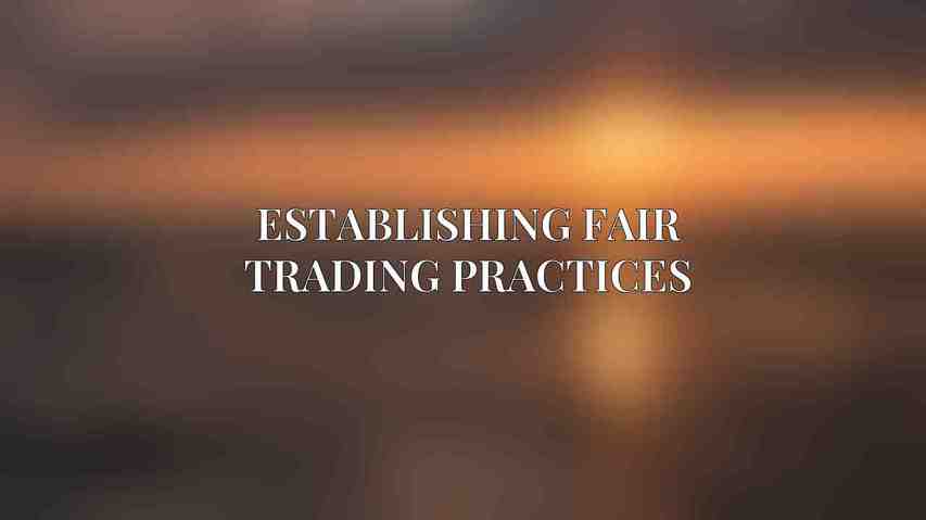 Establishing Fair Trading Practices