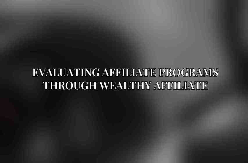 Evaluating Affiliate Programs through Wealthy Affiliate