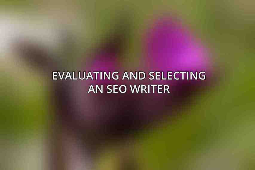 Evaluating and Selecting an SEO Writer