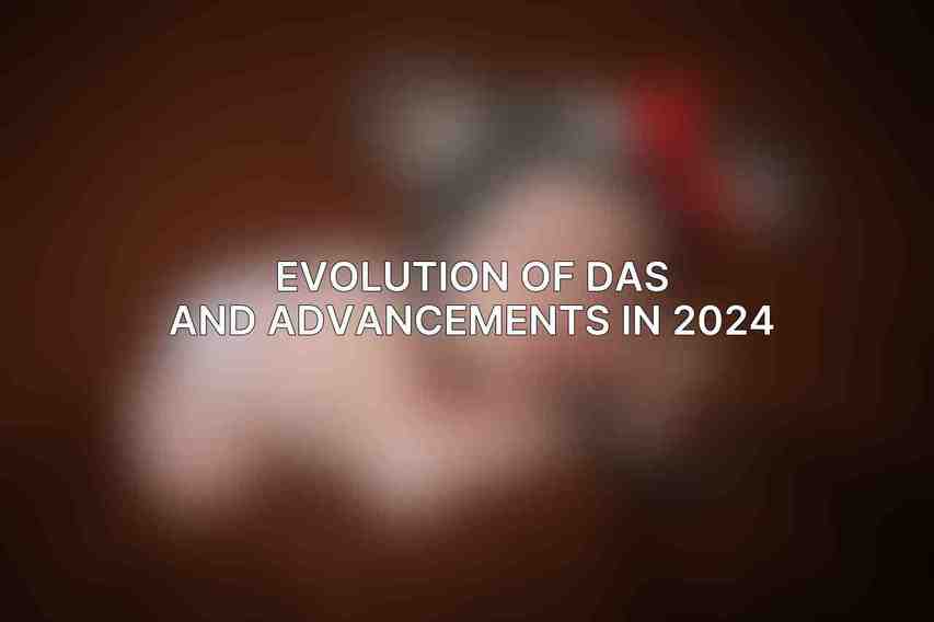 Evolution of DAS and Advancements in 2024