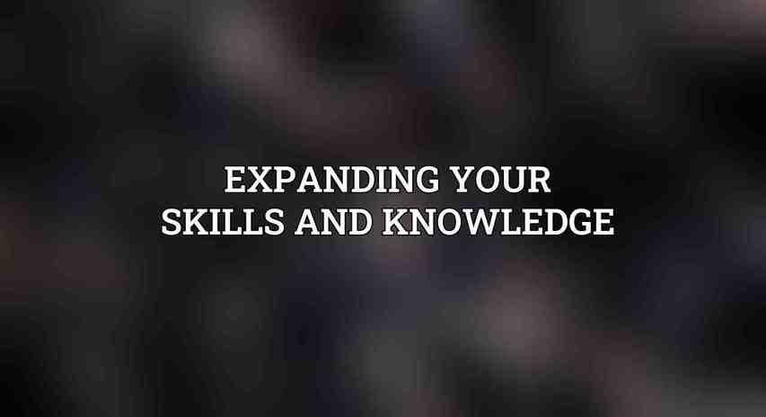 Expanding Your Skills and Knowledge