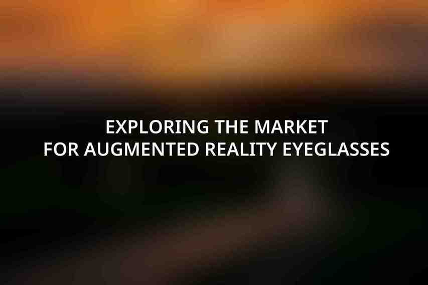 Exploring the Market for Augmented Reality Eyeglasses