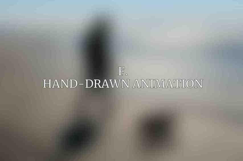 F. Hand-Drawn Animation