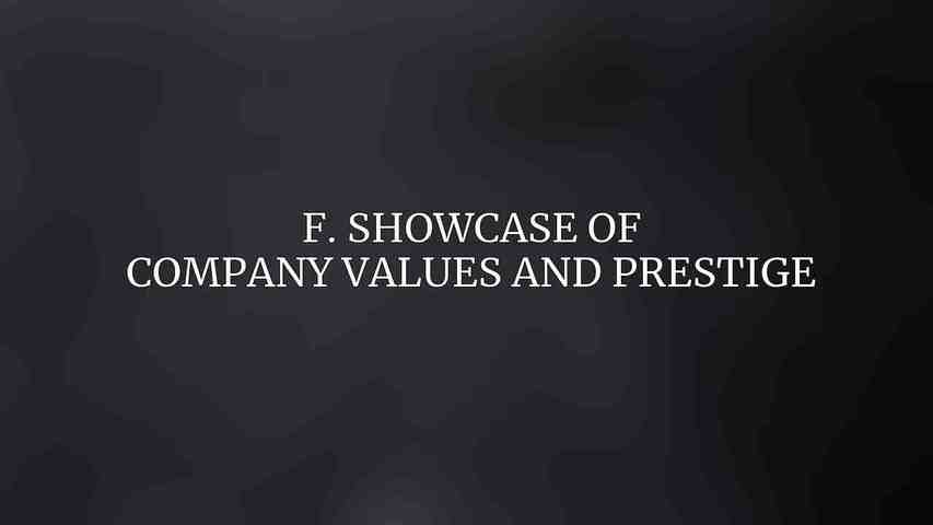 F. Showcase of Company Values and Prestige