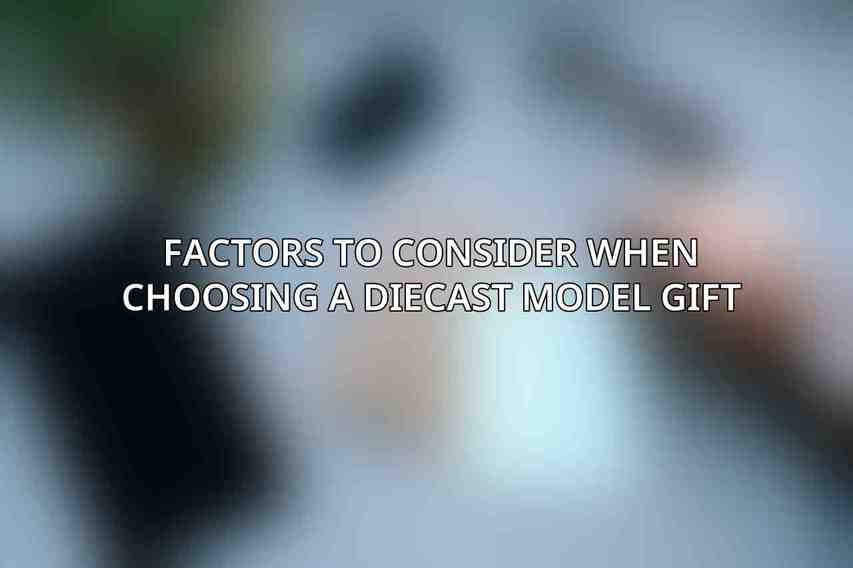 Factors to Consider When Choosing a Diecast Model Gift