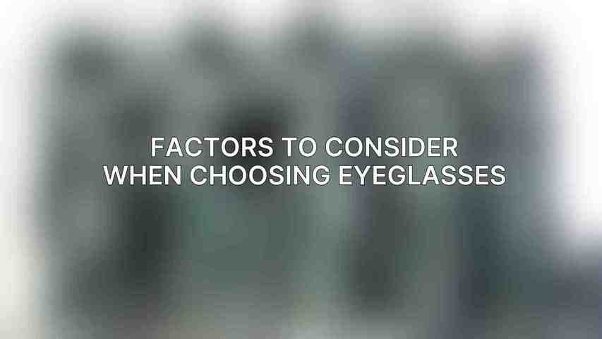 Factors to Consider When Choosing Eyeglasses
