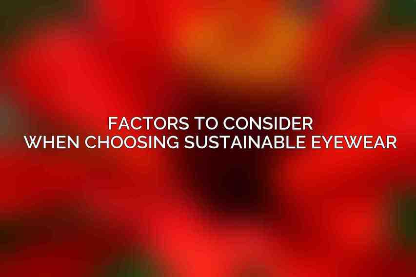 Factors to Consider When Choosing Sustainable Eyewear