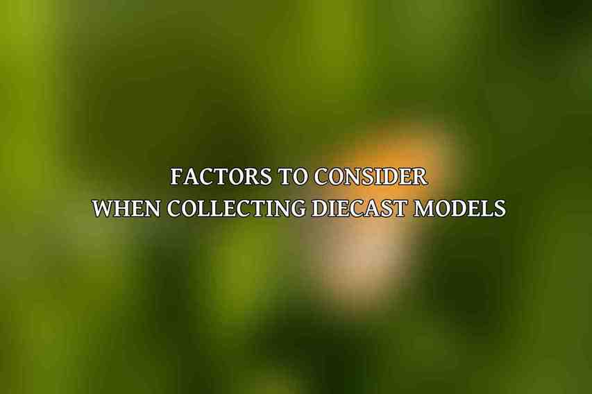Factors to Consider When Collecting Diecast Models