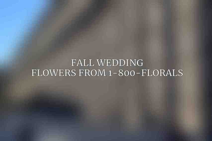 Fall Wedding Flowers from 1-800-FLORALS