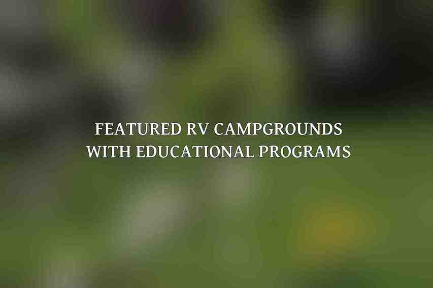 Featured RV Campgrounds with Educational Programs