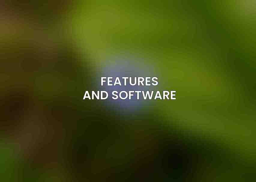 Features and Software