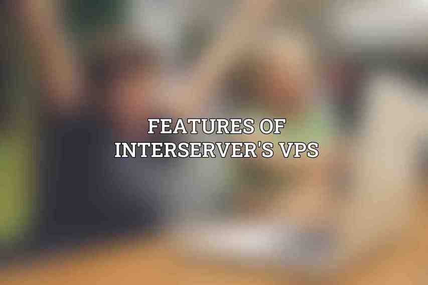 Features of Interserver's VPS