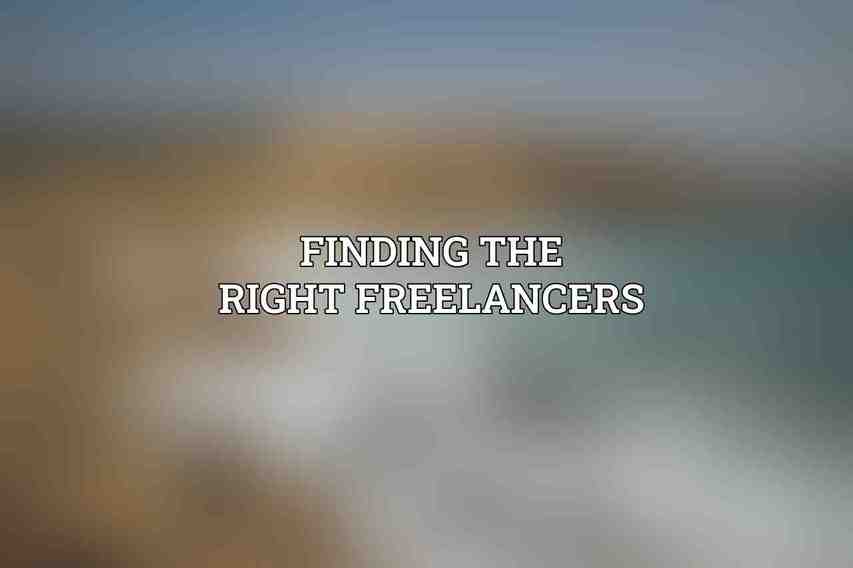Finding the Right Freelancers