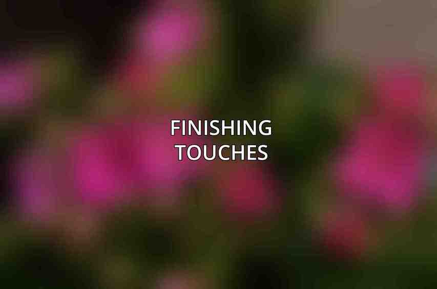 Finishing Touches