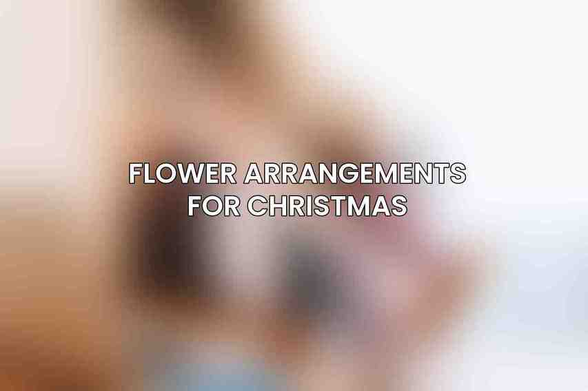 Flower Arrangements for Christmas