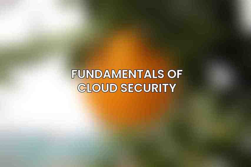 Fundamentals of Cloud Security