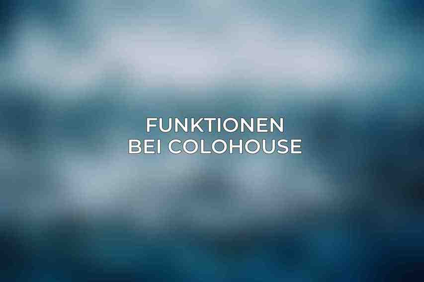 Funktionen bei Colohouse: