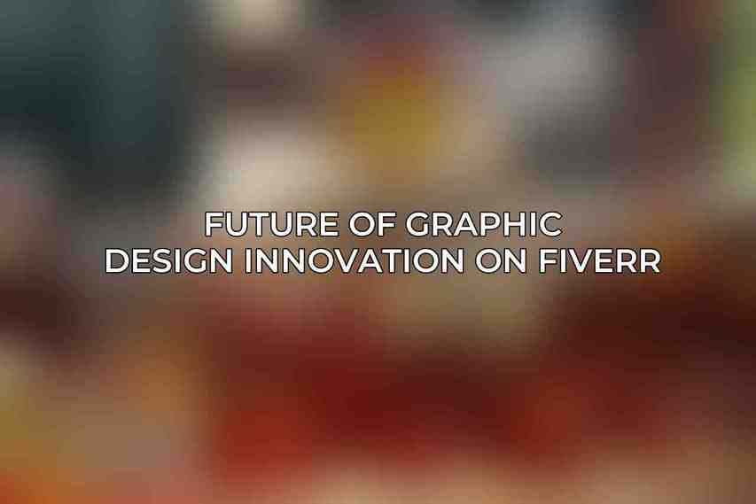 Future of Graphic Design Innovation on Fiverr