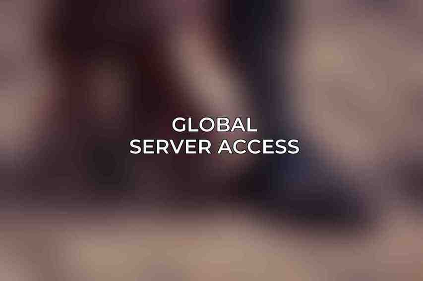 Global Server Access