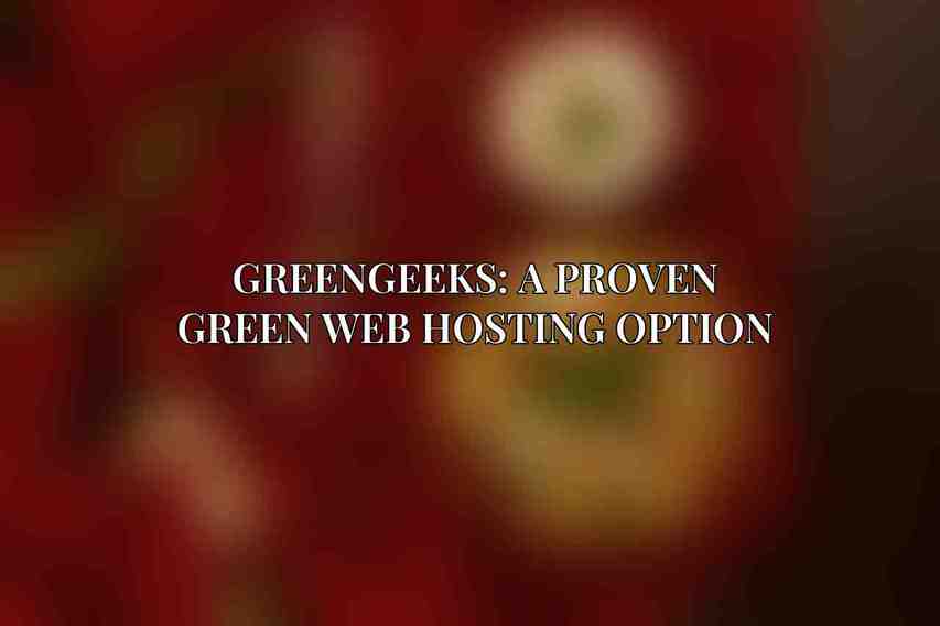 GreenGeeks: A Proven Green Web Hosting Option