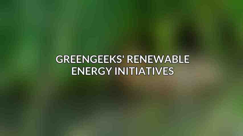 GreenGeeks' Renewable Energy Initiatives