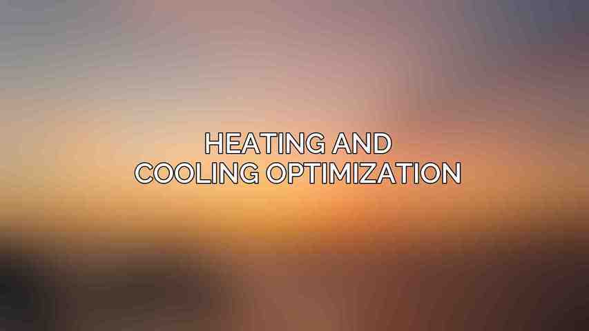 Heating and Cooling Optimization