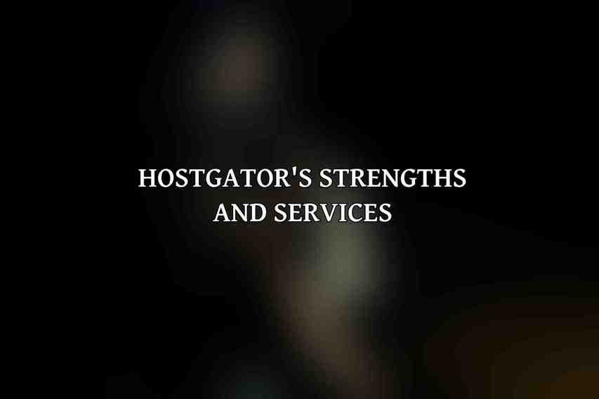 HostGator's Strengths and Services