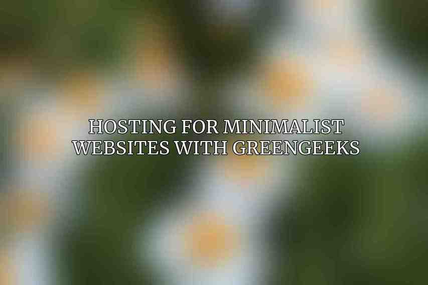Hosting for Minimalist Websites with GreenGeeks