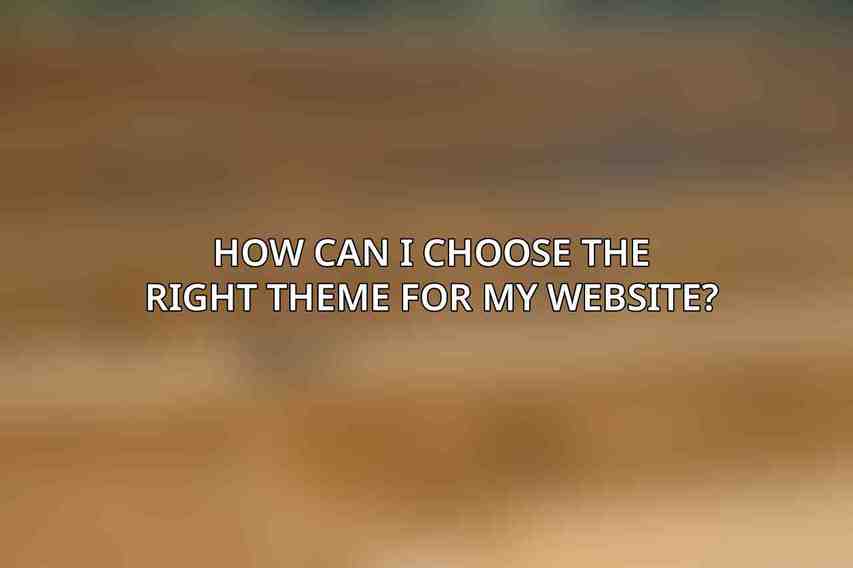 How can I choose the right theme for my website?