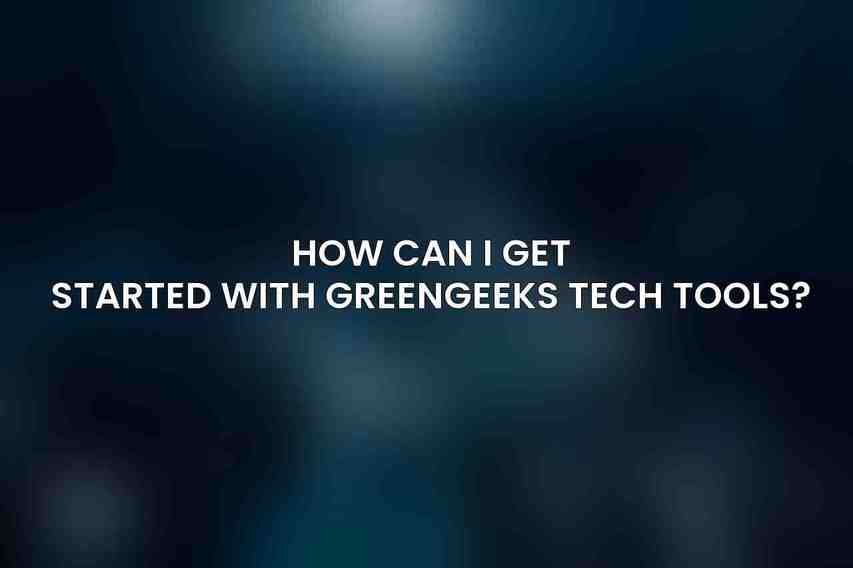 How can I get started with GreenGeeks tech tools?