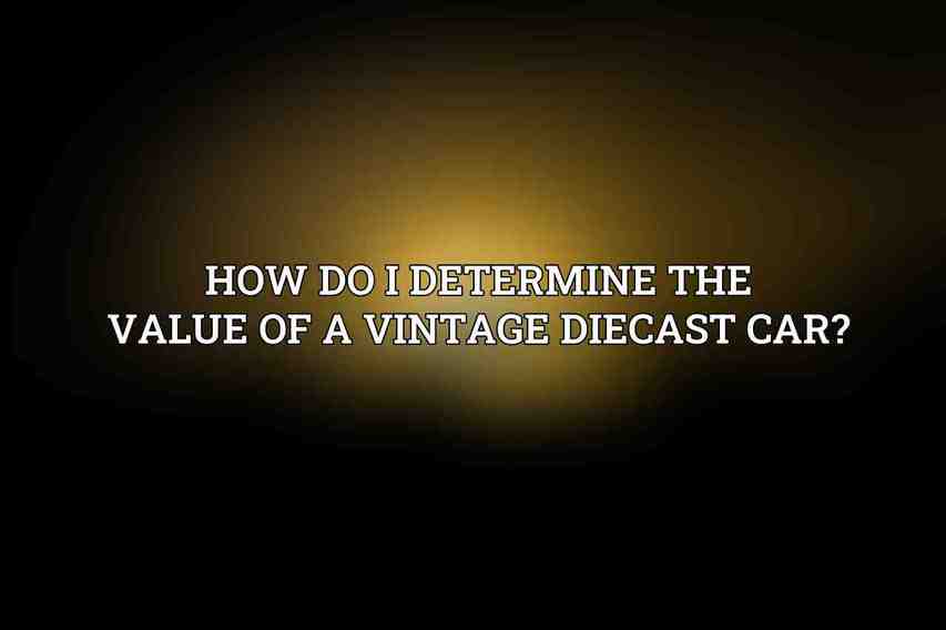 How do I determine the value of a vintage diecast car?