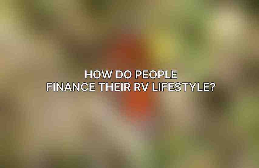 How do people finance their RV lifestyle?
