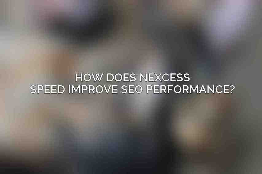 How does Nexcess Speed improve SEO performance?