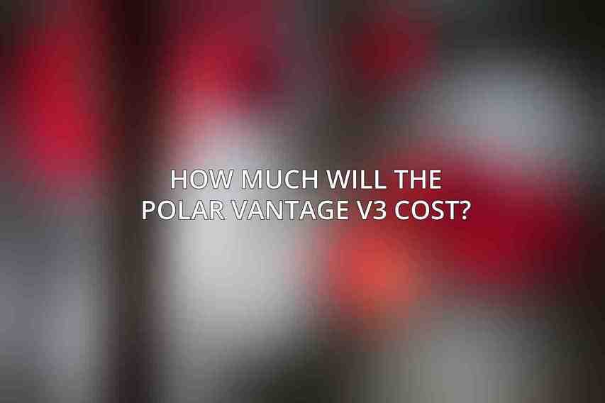 How much will the Polar Vantage V3 cost?