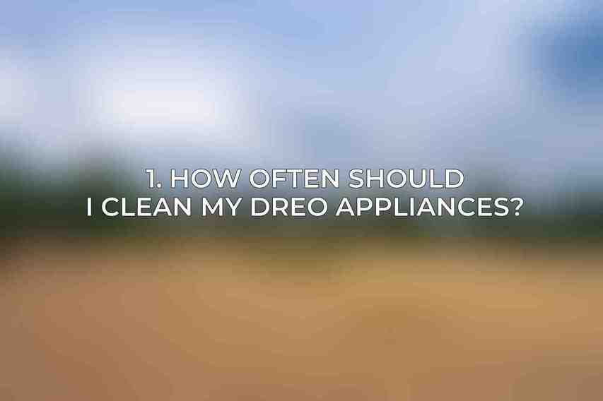 1. How often should I clean my Dreo appliances?