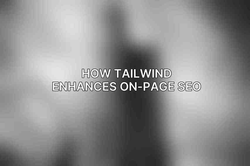 How Tailwind Enhances On-Page SEO