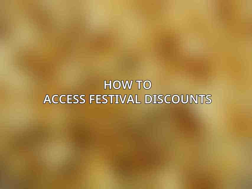 How to Access Festival Discounts