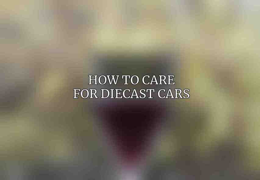 How to Care for Diecast Cars