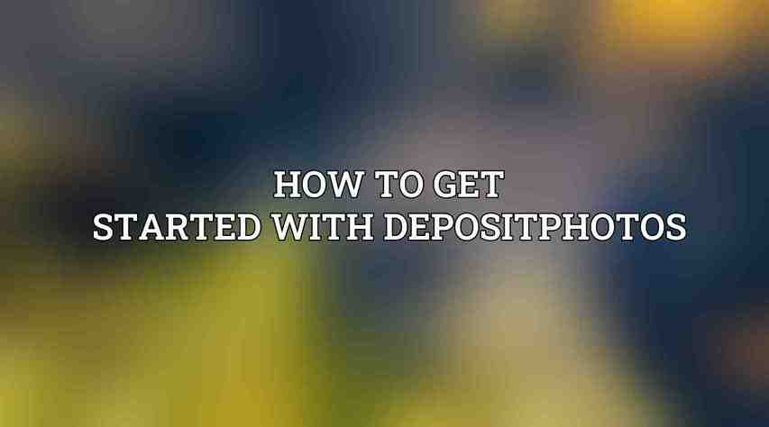 How to Get Started with Depositphotos