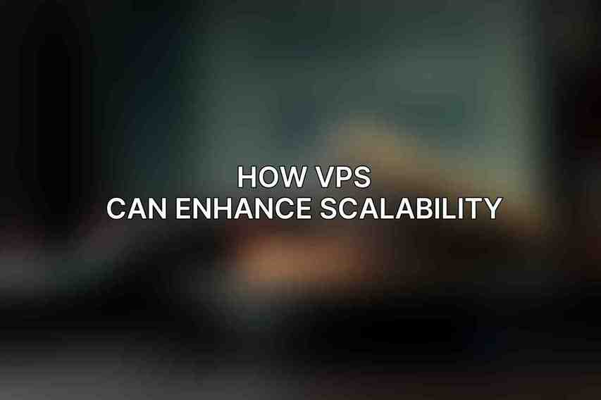 How VPS Can Enhance Scalability