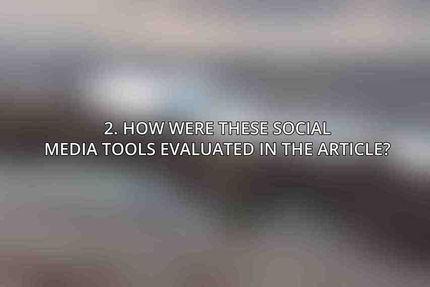 2. How were these social media tools evaluated in the article?