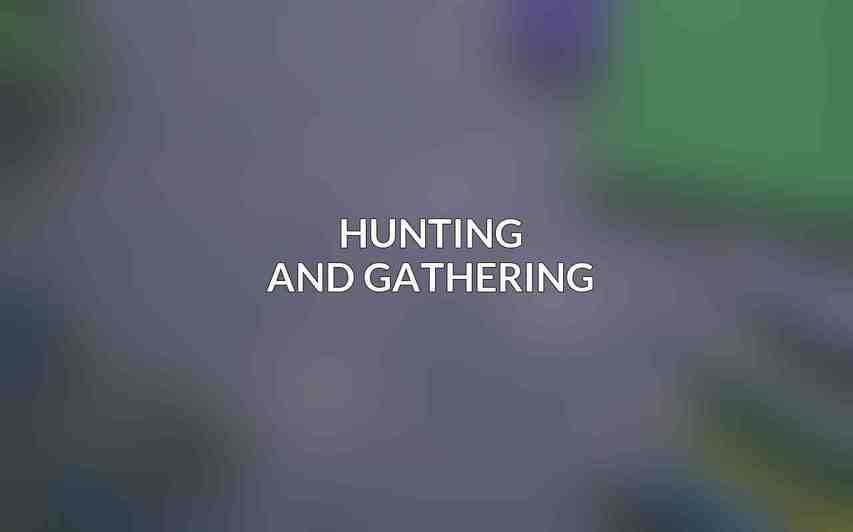Hunting and Gathering