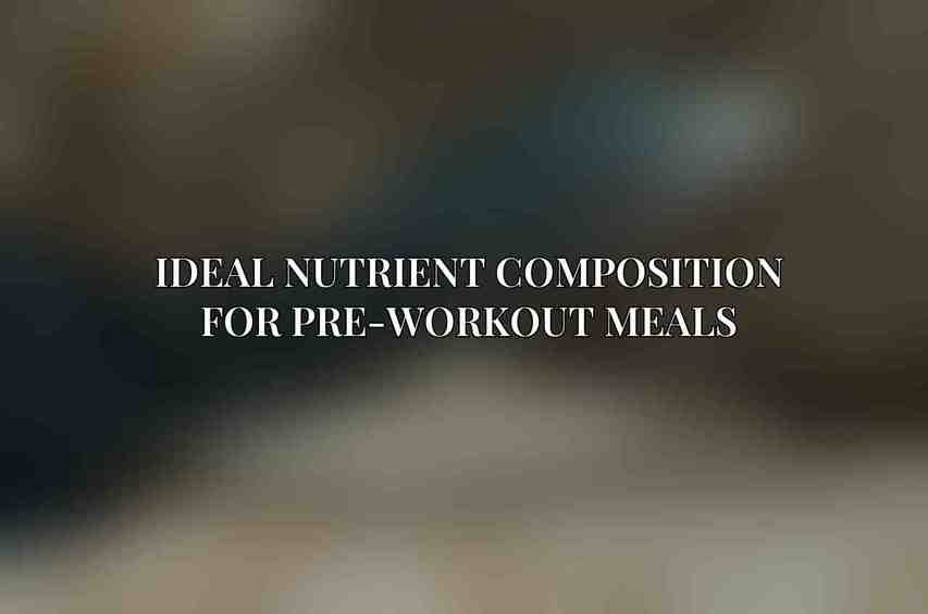 Ideal Nutrient Composition for Pre-Workout Meals