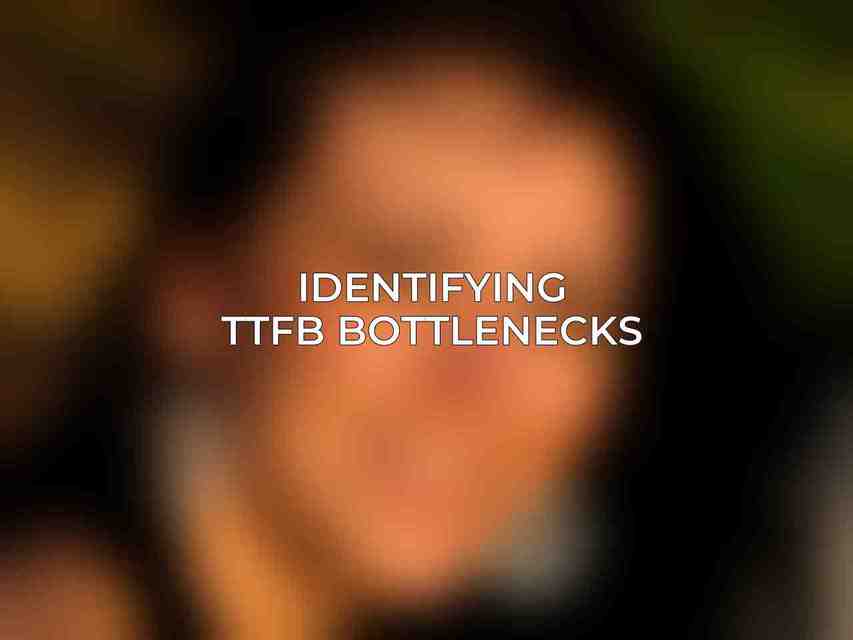 Identifying TTFB Bottlenecks