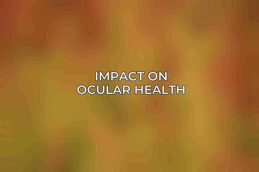 Impact on Ocular Health