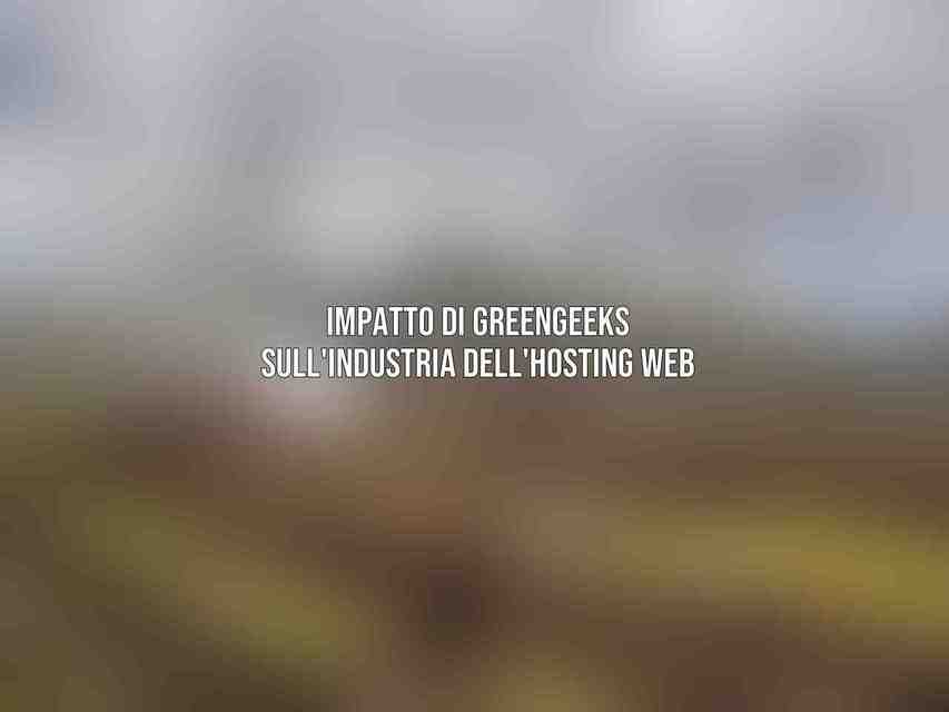 Impatto di GreenGeeks sull'Industria dell'Hosting Web