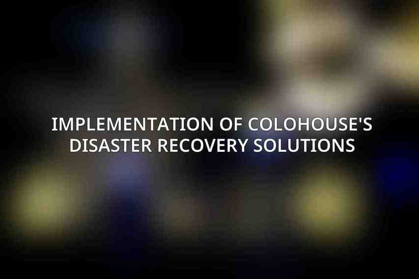 Implementation of Colohouse's Disaster Recovery Solutions
