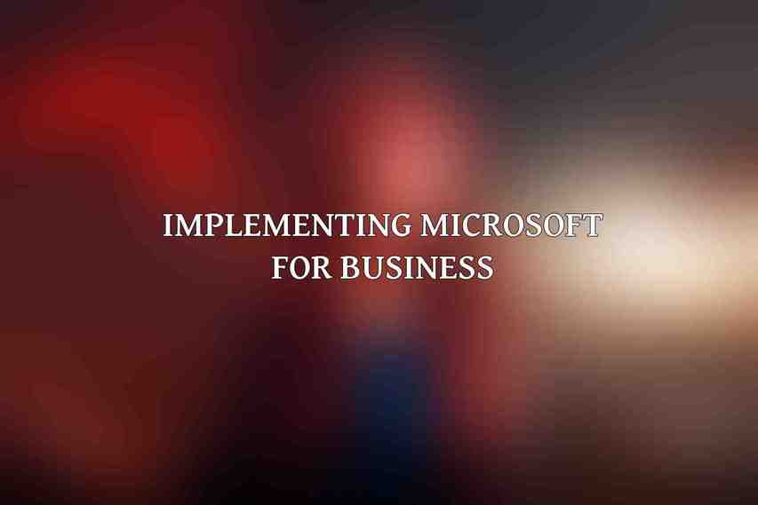 Implementing Microsoft For Business