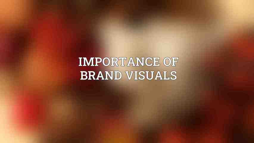 Importance of Brand Visuals