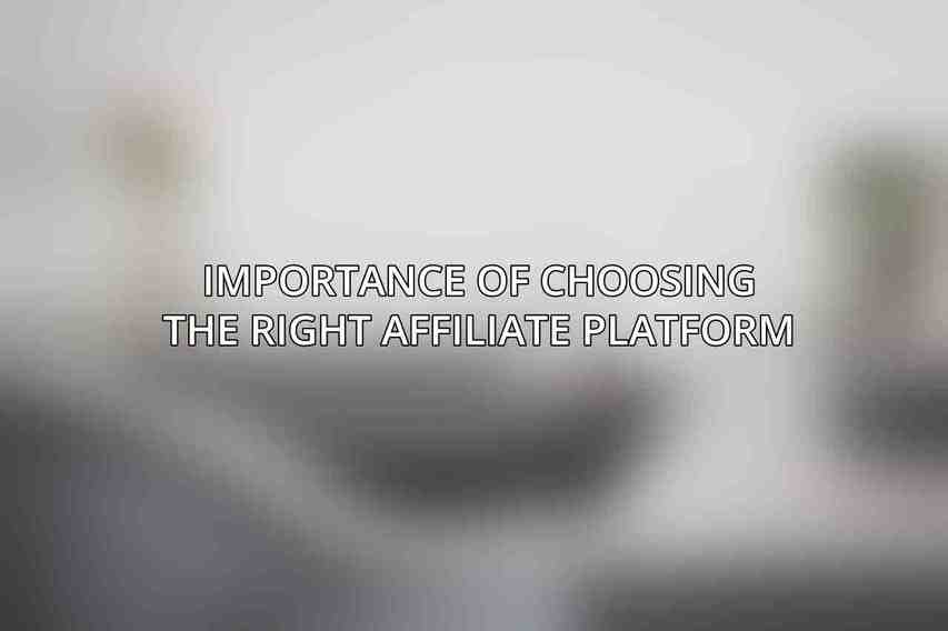 Importance of Choosing the Right Affiliate Platform